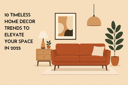 10 Timeless Home Decor Trends to Elevate Your Space in 2025